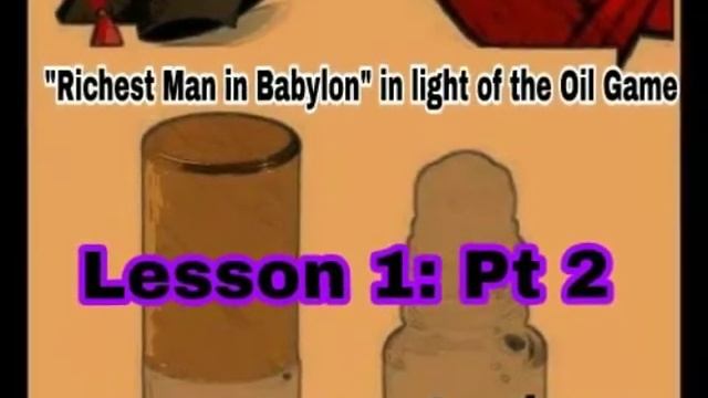 Lesson 1: Pt.2 "The Riches Man in Babylon" In light of the Oil Game смотреть онлайн