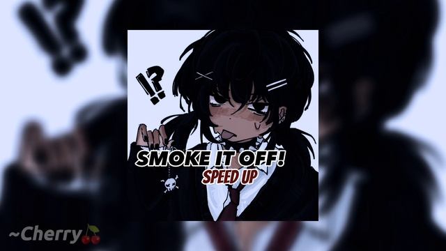 SMOKE IT OFF! ☆ - Lumi Athena & Cade Clair (Speed up) ♡ смотреть онлайн