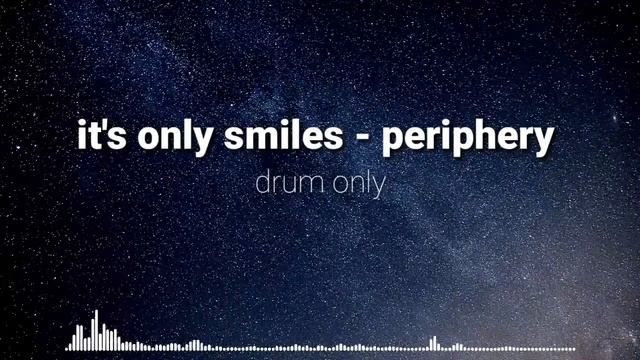 PERIPHERY-IT'S ONLY SMILES (DRUM ONLY) смотреть онлайн