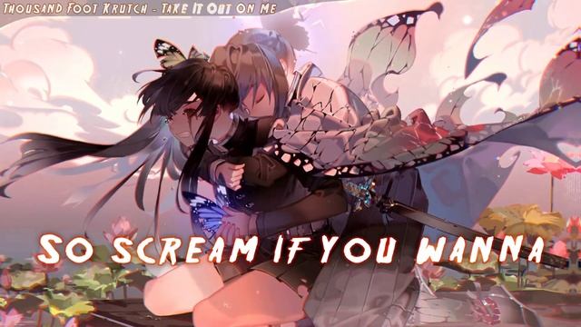 Nightcore - Take It Out On Me (Thousand Foot Krutch) смотреть онлайн