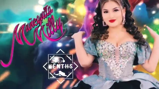 MUÑEQUITA MILLY MIX 💖 DJ KENTHS 🇵🇪 Mil años, la vida es una sola ... y más. ... смотреть онлайн