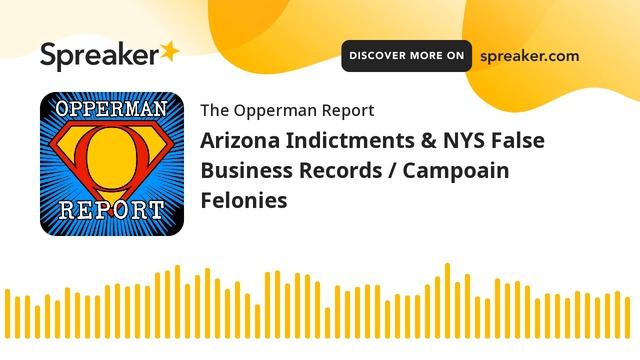 Arizona Indictments & NYS False Business Records / Campoain Felonies смотреть онлайн