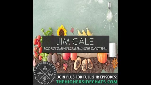Jim Gale | Food Forest Abundance & Breaking The Scarcity Spell смотреть онлайн