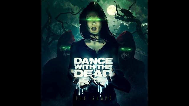 Dance With The Dead – The Shape (2016)