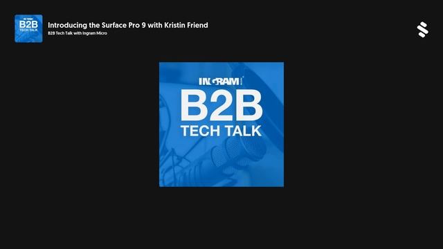 Introducing the Surface Pro 9 with Kristin Friend | B2B Tech Talk смотреть онлайн