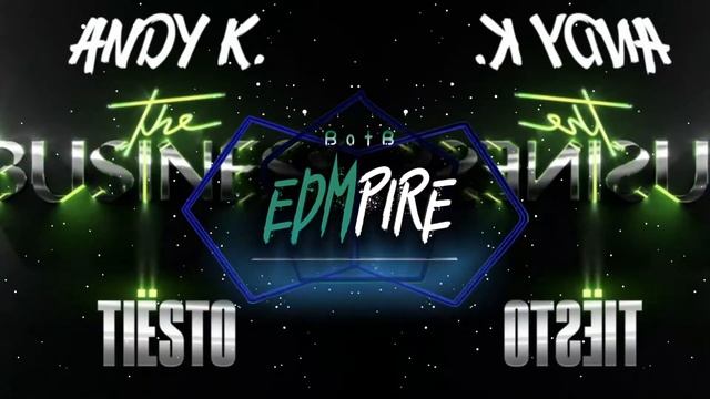 Tiesto - The Business (Andy K Remix) смотреть онлайн