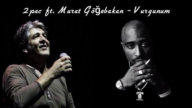 2Pac ft. Murat Göğebakan - Vurgunum (mix) смотреть онлайн