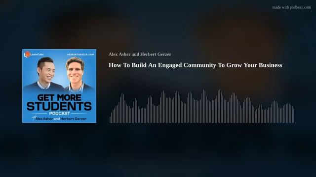 Get More Students | 34 - Build An Engaged Community To Grow Your Business смотреть онлайн