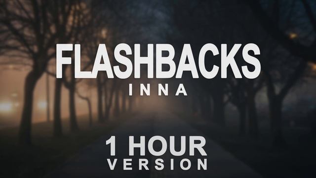 INNA - Flashbacks (1 Hour) смотреть онлайн