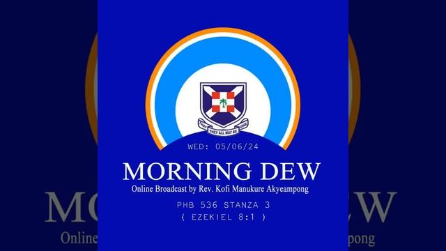 Wednesday 05/06/24 Morning Dew with Rev. Kofi Manukure Akyeampong 🙏 смотреть онлайн