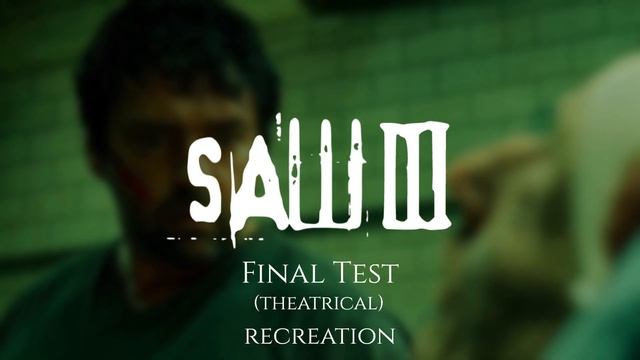 Saw III - Final Test (Theatrical Mix) Recreation смотреть онлайн