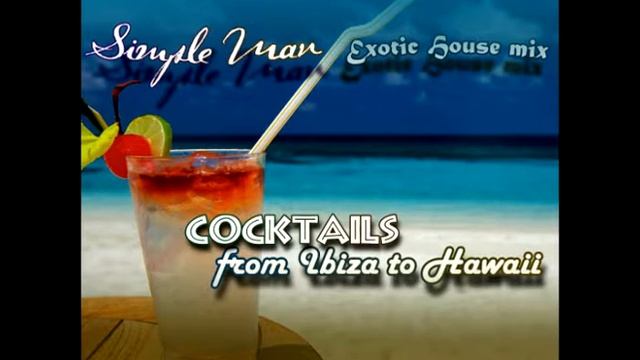 Simple Man - Cocktails From Ibiza To Hawaii (Exotic House mix) смотреть онлайн