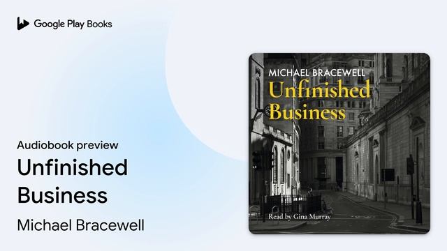Unfinished Business by Michael Bracewell · Audiobook preview смотреть онлайн