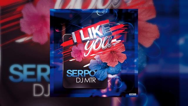 SERPO - I like You (prod. DJ MTR) / ПРЕМЬЕРА ТРЕКА, 2021!!! смотреть онлайн