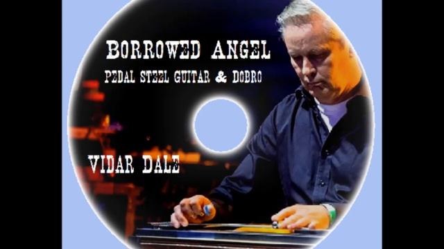 Borrowed Angel - Vidar Dale (instrumental pedal steel guitar & Dobro) смотреть онлайн