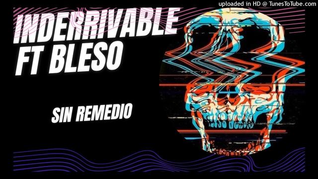 Sin remedio// Bleso ft Inderrivable Bleso Produ-C ENK смотреть онлайн
