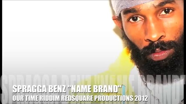 Spragga Benz "Name Brand" Our Time Riddim 2012 Red Square Productions смотреть онлайн