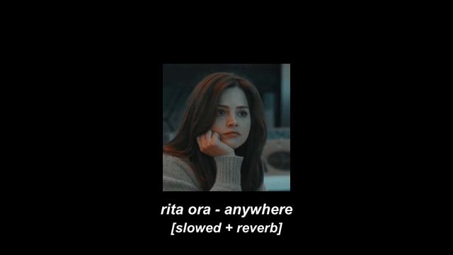 rita ora - anywhere [slowed + reverb] смотреть онлайн