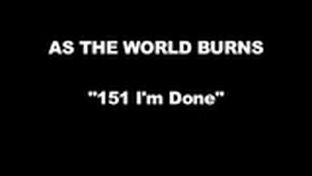 AS THE WORLD BURNS "151 I'm Done" смотреть онлайн