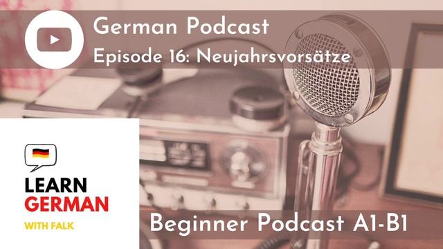 Slow German Podcast for Beginners / Episode 16 Neujahrsvorsätze (A1-B1) смотреть онлайн
