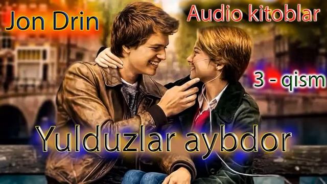 Yulduzlar Aybdor 3 Qism | Jon Grin |