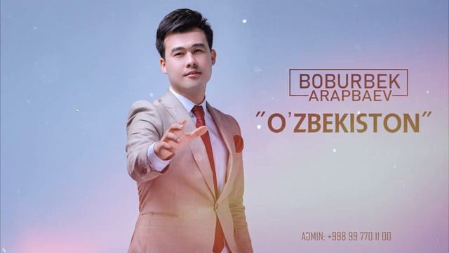 Boburbek Arapbaev - O'zbekiston (Music)