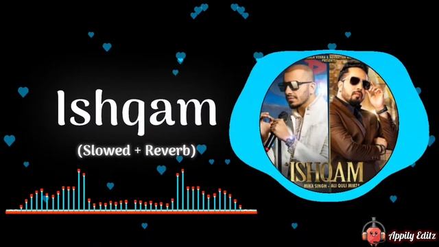 Ishqam ( Slowed + Reverb ) | Mika Singh | Ali Quli Mirza | Navrattan Music | | Appily Editz #lofi смотреть онлайн