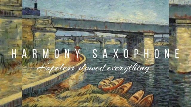 caleb.arredondo-Harmony Saxophone No 1 | Slowed&Reverb | 𝖙𝖔 𝖕𝖊𝖗𝖋𝖊𝖈𝖙𝖎𝖔𝖓 смотреть онлайн