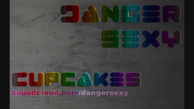 Danger Sexy- Cupcakes смотреть онлайн
