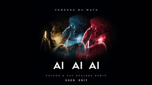 Ai Ai Ai - Vanessa da Mata Ft Felguk & Cat Dealers (Sued Edit) || ALETEO, ZAPATEO, GUARACHA, TRIBAL смотреть онлайн