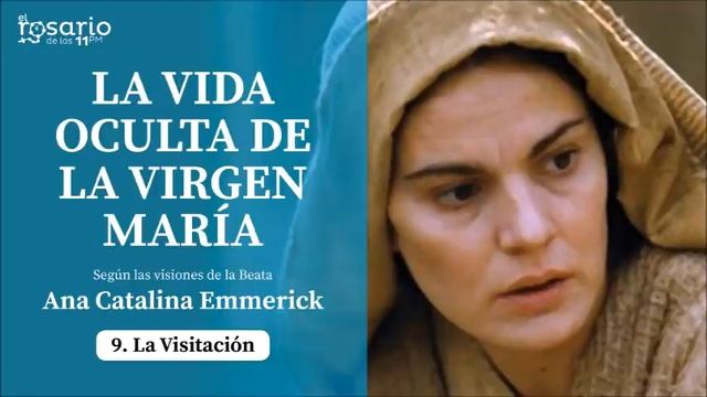 LA VIDA OCULTA DE LA VIRGEN MARÍA. Beata Ana Catalina Emmerick. Capítulo 9: La Visitación смотреть онлайн