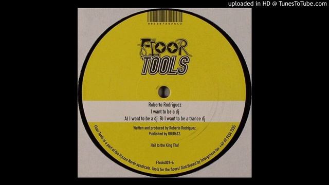 Roberto Rodriguez - I Want To Be A Dj [FTools001-6] смотреть онлайн