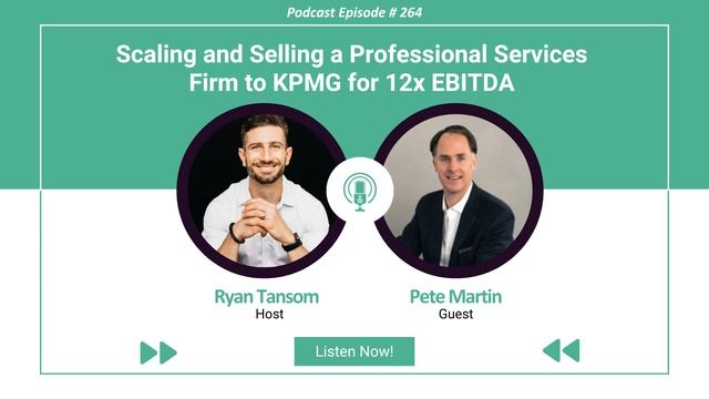 Ep. #264 - Scaling and Selling a Professional Services Firm to KPMG for 12x EBITDA смотреть онлайн