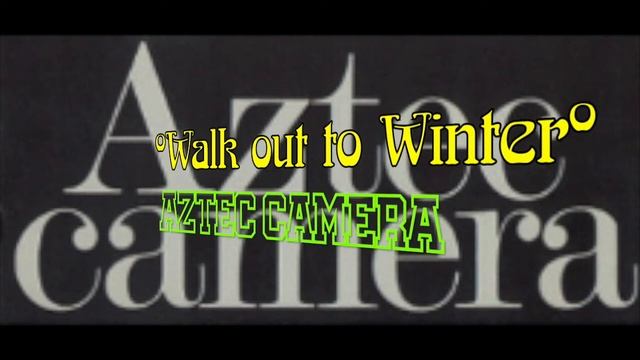 Walk out to winter (Extended remix with lyrics) By: Aztec Camera смотреть онлайн