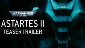 Астартес 2 - Официальный тизер трейлер| Astartes II – Official Teaser Trailer - Warhammer 40к