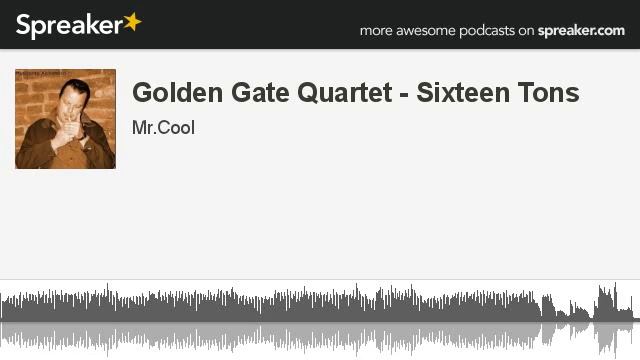 Golden Gate Quartet - Sixteen Tons (creato con Spreaker) смотреть онлайн