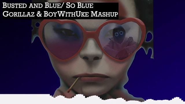 Busted and Blue & So Cold (Gorillaz/Boywithuke Mashup) - Mw_Nick смотреть онлайн