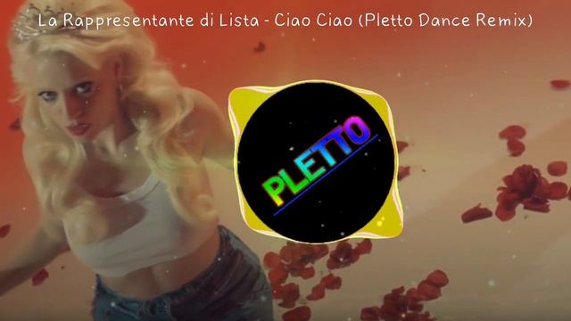 La Rappresentante Di Lista - Ciao Ciao (Pletto Dance Remix)Sanremo 2022