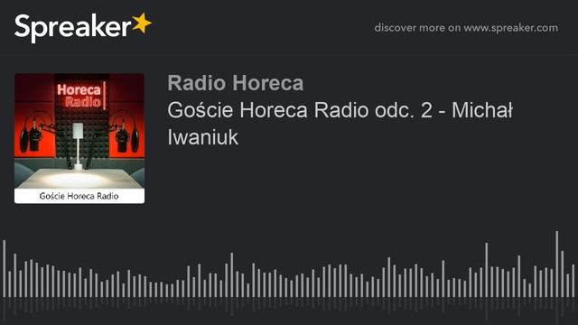 Goście Horeca Radio odc. 2 - Michał Iwaniuk (part 1 of 5) смотреть онлайн