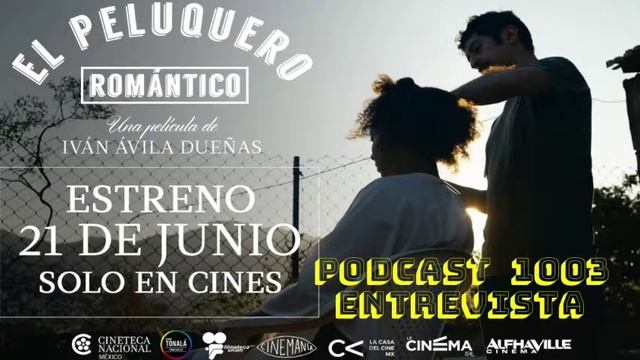 Podcast - 1003: Entrevista con Director de EL PELUQUERO ROMÁNTICO смотреть онлайн