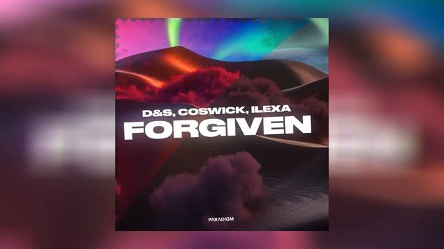 D&S, Coswick, ILEXA - Forgiven смотреть онлайн