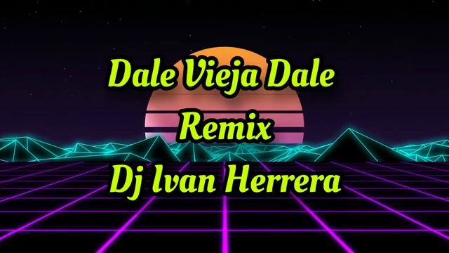 Ulises Bueno - Dale Vieja Dale (Remix) DJ Ivan Herrera смотреть онлайн