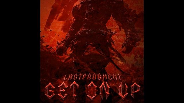 Lastfragment - Get on Up смотреть онлайн