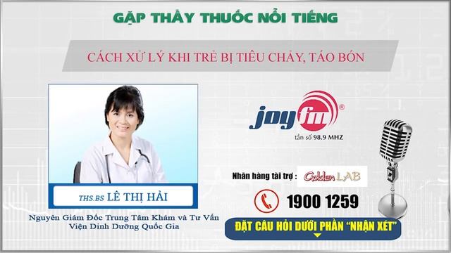 CÁCH XỬ LÝ khi TRẺ BỊ TIÊU CHẢY, TÁO BÓN | Golden Lab | Joyfm 14072016 смотреть онлайн