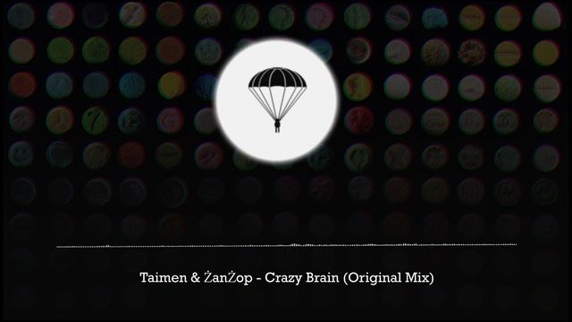 Taimen & ŻanŻop - Crazy Brain (Original Mix) смотреть онлайн