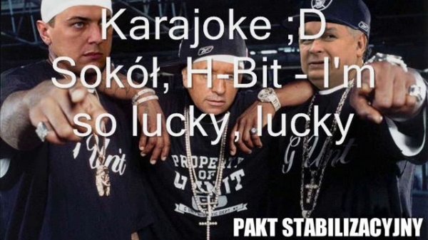 I'm so lucky, lucky Karajoke H Bit feat Sokół