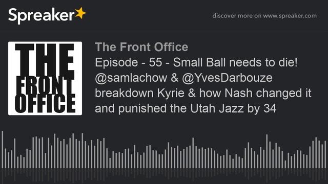 Episode - 55 - Small Ball needs to die! @samlachow & @YvesDarbouze breakdown Kyrie & how Nash chang смотреть онлайн