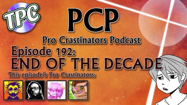END OF THE DECADE - The Pro Crastinators Podcast, Episode 192 смотреть онлайн