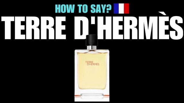 HOW TO PRONOUNCE TERRE D'HERMES CORRECTLY? NATIVE FRENCH PRONUNCIATION смотреть онлайн