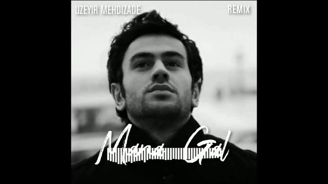 Remix Mana Gal Uzeyir Mehdizade